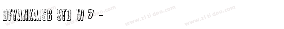 DFYanKaiGB Std W7字体转换